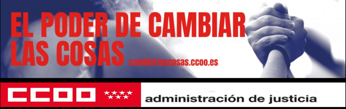 El poder de cambiar las cosas. CCOO Justicia Madrid