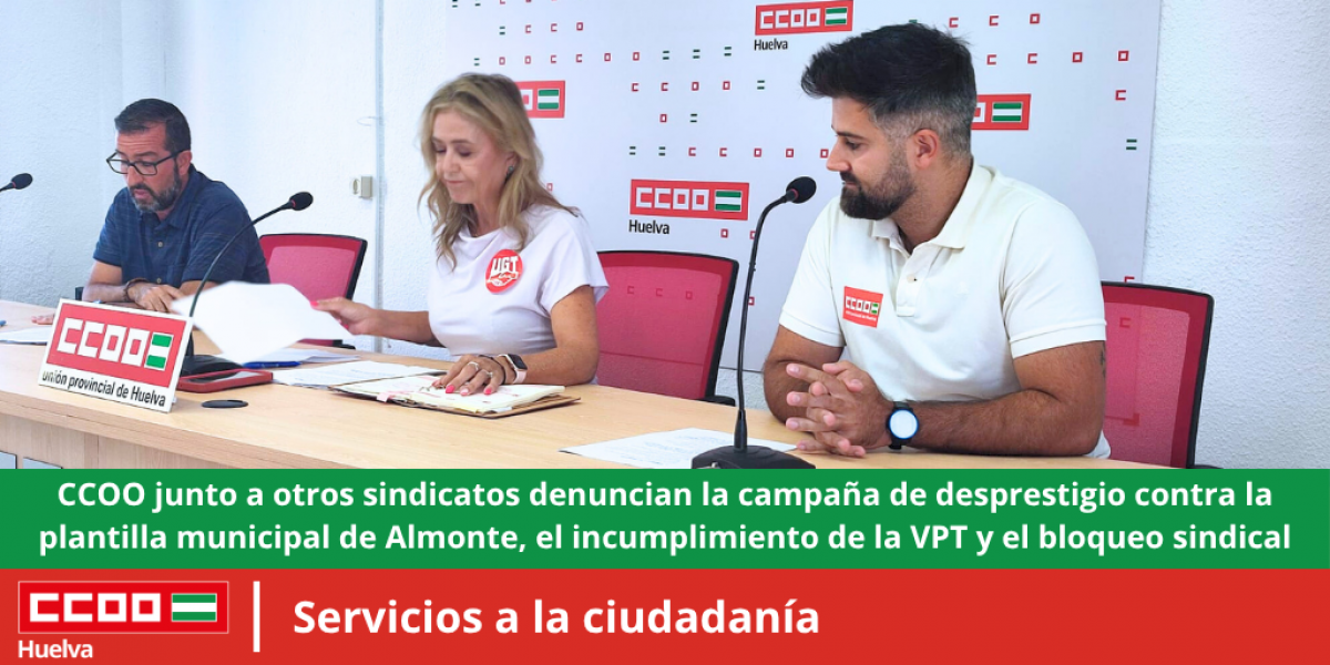 CCOO y otros sindicatos denuncian en rueda de prensa la campaña de desprestigio contra la plantilla municipal de Almonte, el incumplimiento de la VPT y el bloqueo sindical.