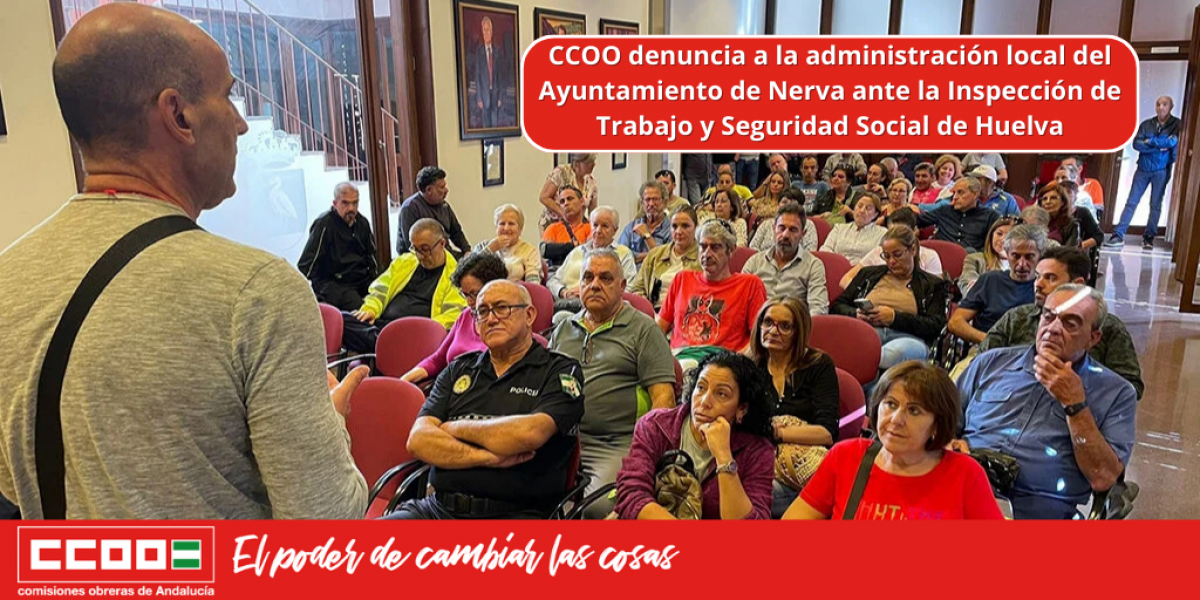 CCOO denuncia a la administracin local del Ayuntamiento de Nerva ante la Inspeccin de Trabajo y Seguridad Social de Huelva